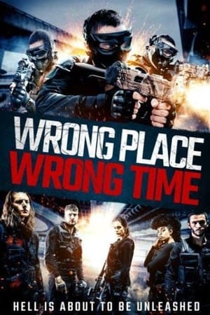 Nonton Film Wrong Place, Wrong Time (2021) Terbaru