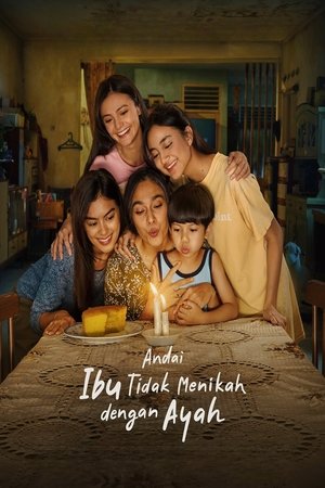 Nonton Film Andai Ibu Tidak Menikah Dengan Ayah (2025) Terbaru